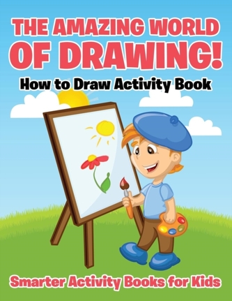 The Amazing World of Drawing! How to Draw Activity Book