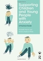 Supporting Children and Young People with Anxiety