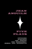 JEAN ANOUILH FIVE PLAYS