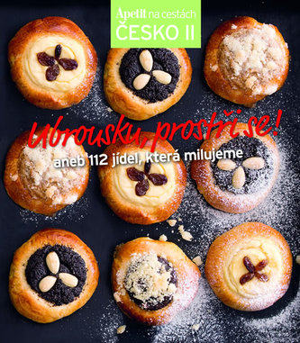 Ubrousku, prostři se! aneb 112 jídel, která milujeme (Edice Apetit) Česko II.