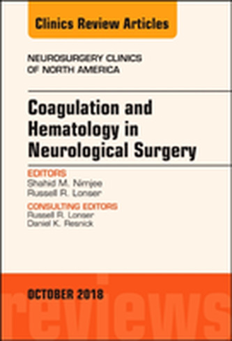 Coagulation and Hematology in Neurological Surgery, An Issue of Neurosurgery Clinics of North America