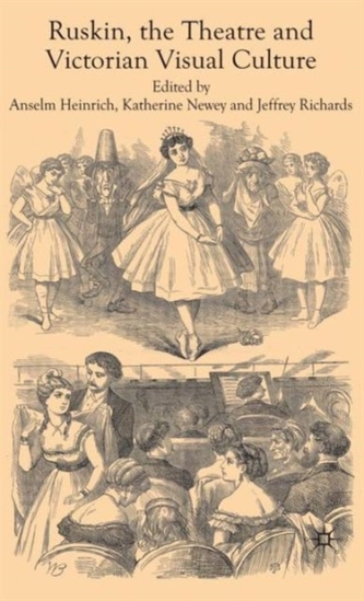 Ruskin, the Theatre and Victorian Visual Culture