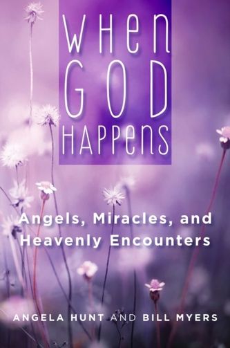 When God Happens: Angels, Miracles, and Heavenly Encounters