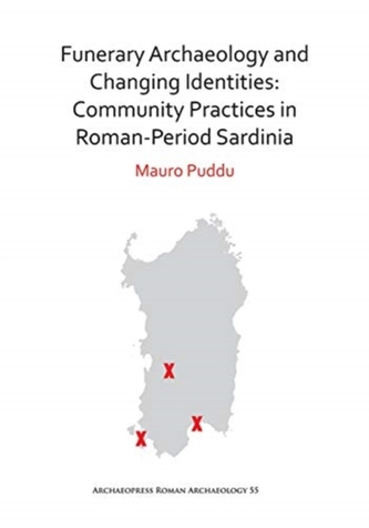Funerary Archaeology and Changing Identities: Community Practices in Roman-Period Sardinia