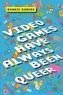 Video Games Have Always Been Queer