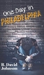 One Day in Philadelphia