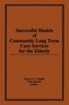 Successful Models of Community Long Term Care Services for the Elderly