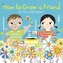 How to Grow a Friend