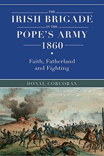 The Irish brigade in the Pope's army 1860