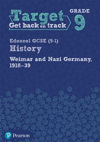 Target Grade 9 ( Edexcel GCSE (9-1) History Weimar and Nazi Germany, 1918-1939 Intervention Workbook