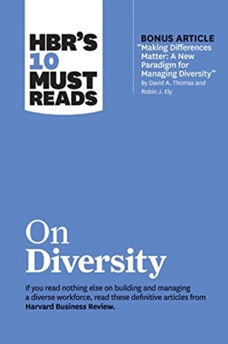 Hbr's 10 Must Reads on Diversity (with Bonus Article making Differences Matter