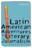 Latin American Adventures in Literary Journalism