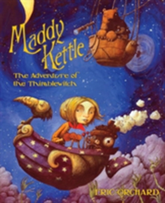 Maddy Kettle Book 1 The Adventure Of The Thimblewitch