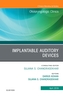 Implantable Auditory Devices, An Issue of Otolaryngologic Clinics of North America