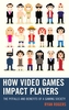 How Video Games Impact Players