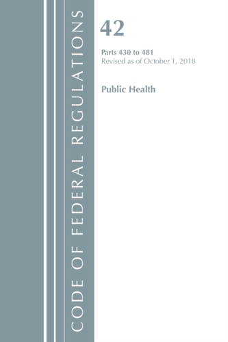 Code of Federal Regulations, Title 42 Public Health 430-481, Revised as of October 1, 2018