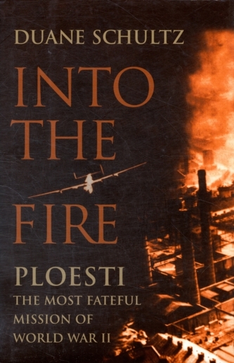 Into the Fire: Ploesti