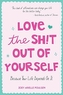 Love the Sh!t Out of Yourself