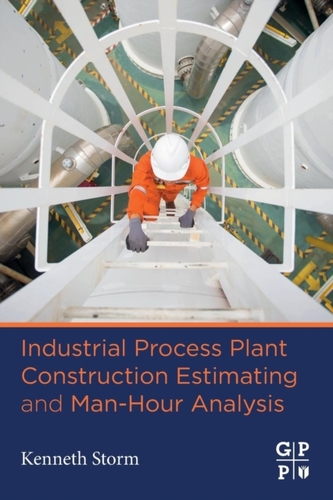 Industrial Process Plant Construction Estimating and Man-Hour Analysis