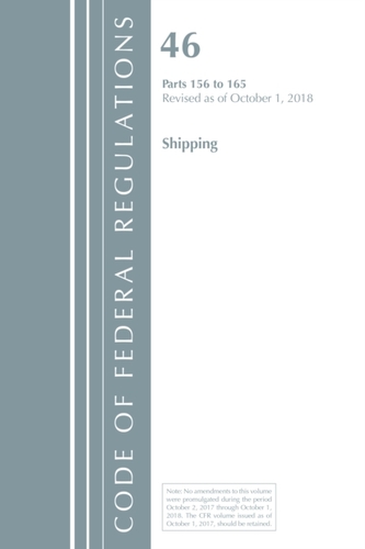 Code of Federal Regulations, Title 46 Shipping 156-165, Revised as of October 1, 2018