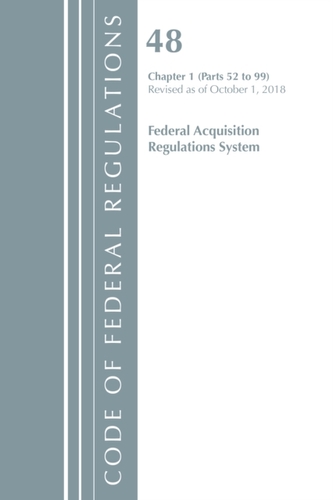 Code of Federal Regulations, Title 48 Federal Acquisition Regulations System Chapter 1 (52-99), Revised as of October 1,