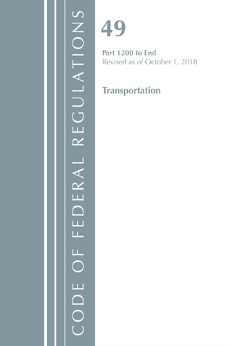 Code of Federal Regulations, Title 49 Transportation 1200-End, Revised as of October 1, 2018