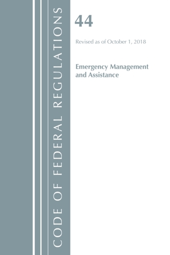 Code of Federal Regulations, Title 44 (Emergency Management and Assistance) Federal Emergency Management Agency, Revised