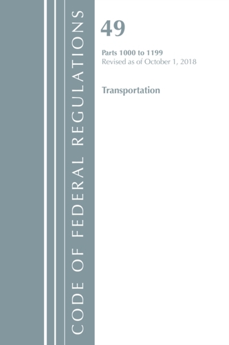 Code of Federal Regulations, Title 49 Transportation 1000-1199, Revised as of October 1, 2018