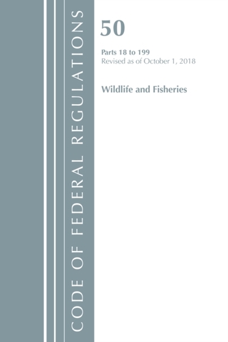 Code of Federal Regulations, Title 50 Wildlife and Fisheries 18-199, Revised as of October 1, 2018