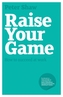 Raise Your Game