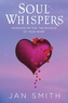 Soul Whispers: Micropoetry For The Pockets Of Your Heart