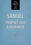 Samuel: Prophet and Kingmaker
