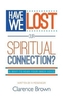 HAVE WE LOST OUR SPIRITUAL CONNECTION