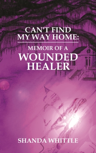 Can't Find My Way Home: Memoir of a Wounded Healer