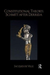Constitutional Theory: Schmitt after Derrida