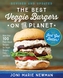 The Best Veggie Burgers on the Planet, revised and updated