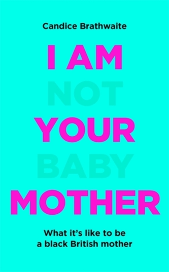 I Am Not Your Baby Mother