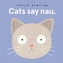 Cats Say Nau