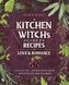 A Kitchen Witch's Guide to Recipes for Love & Romance