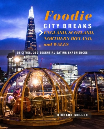 Foodie Breaks: England, Scotland, Northern Ireland, and Wales