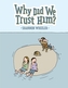 Why Did We Trust Him?