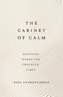 The Cabinet of Calm
