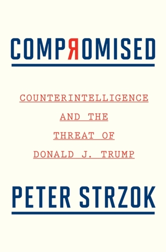 Compromised: Counterintelligence and the Threat of Donald J. Trump