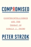 Compromised: Counterintelligence and the Threat of Donald J. Trump