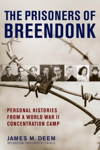 Prisoners of Breendonk: Personal Histories from a World War II Concentration Camp