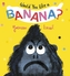 Would You Like a Banana?