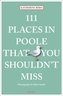 111 Places in Poole That You Shouldn't Miss