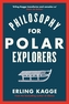 Philosophy for Polar Explorers