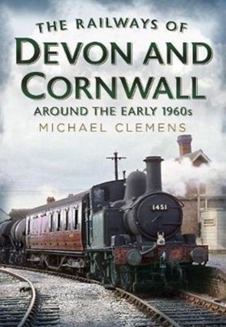 The Railways of Devon and Cornwall Around the Early 1960s - Clemens ...