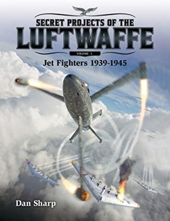 Secret Projects of the Luftwaffe - Vol 1